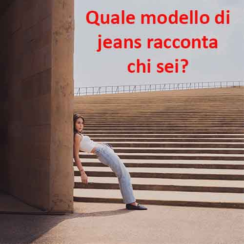 TEST: Trova il modello di jeans perfetto per te!